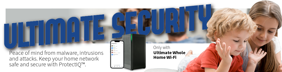 Keep your home network safe with ProtectIQ, which is included with Ultimate Whole Home Wi-Fi